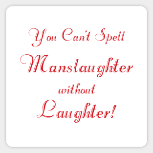 You can't spell 'manslaughter' without 'laughter' (script) Sticker